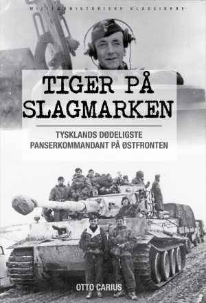2. mai 2016: Tiger på slagmarken. Otto Carius og 2. Schwerer Panzer-Abteilung 502 ved Narva og Dünaburg