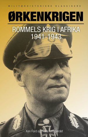 Ørkenkrigen. Rommels krig i Afrika 1941-1943