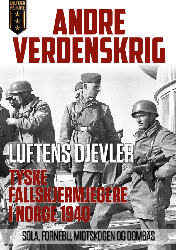 Luftens djevler. Tyske fallskjermjegere i Norge 1940
