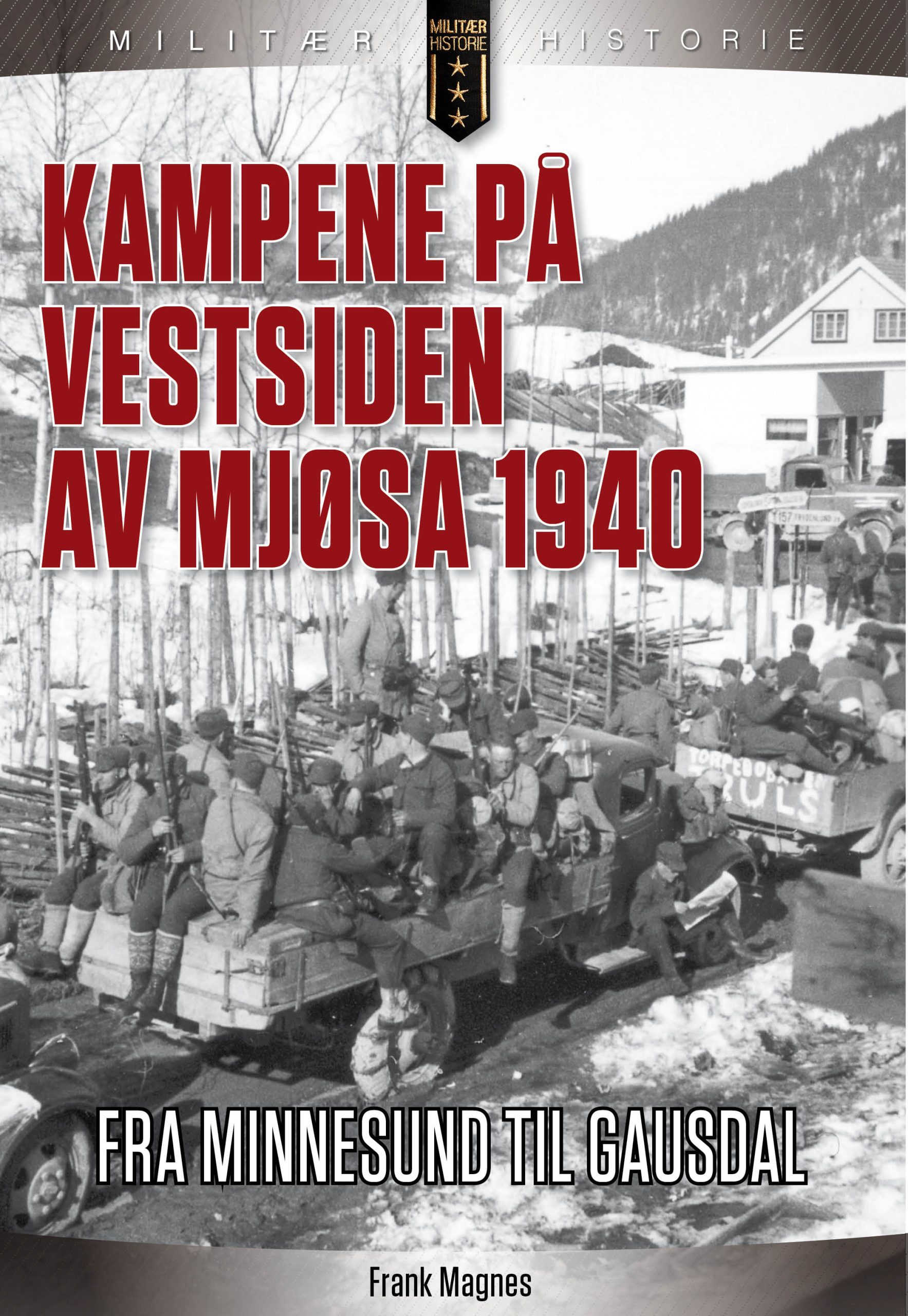 Kampene på Vestsiden av Mjøsa 1940. Fra Minnesund til Gausdal.